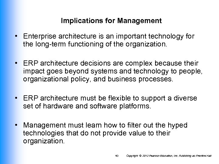 Implications for Management • Enterprise architecture is an important technology for the long-term functioning