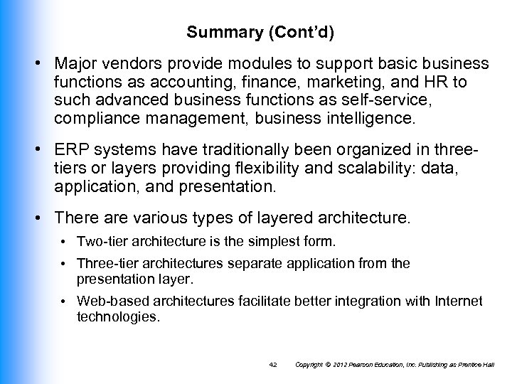 Summary (Cont’d) • Major vendors provide modules to support basic business functions as accounting,