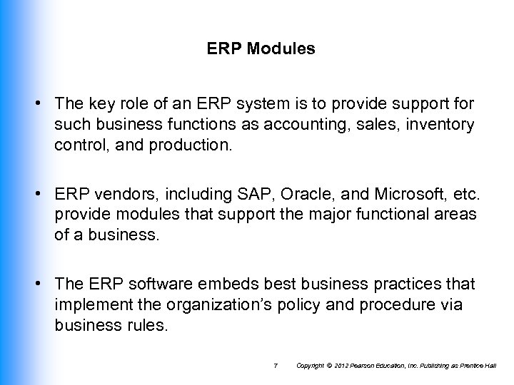ERP Modules • The key role of an ERP system is to provide support