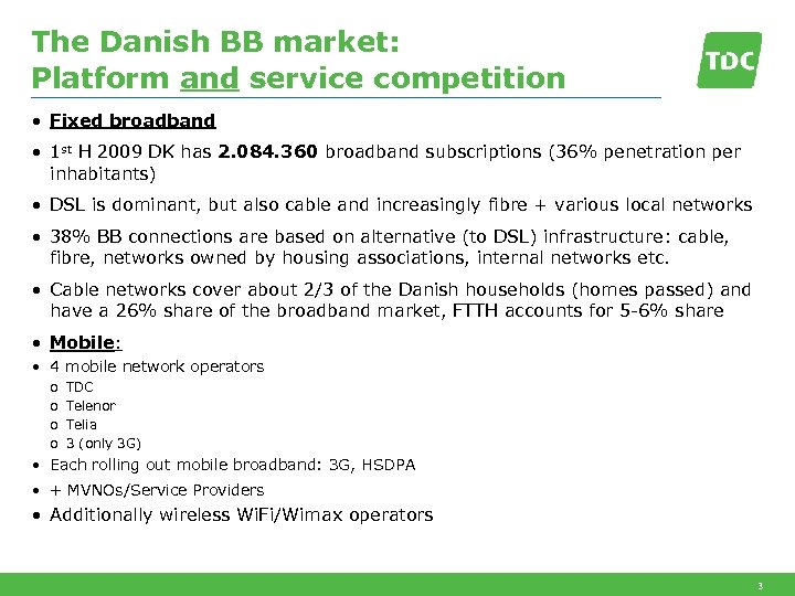 The Danish BB market: Platform and service competition • Fixed broadband • 1 st