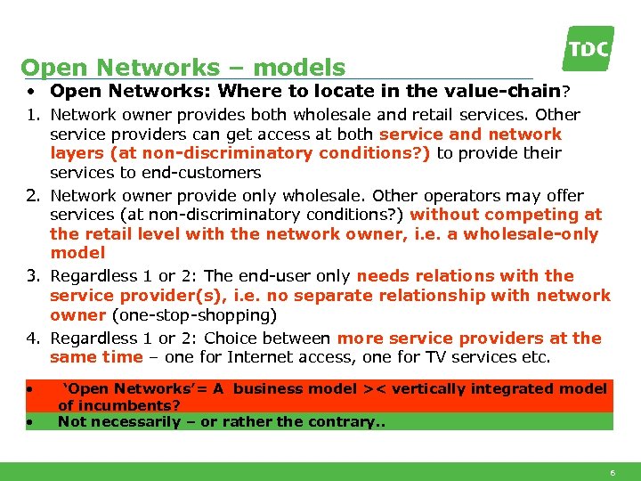 Open Networks – models • Open Networks: Where to locate in the value-chain? 1.
