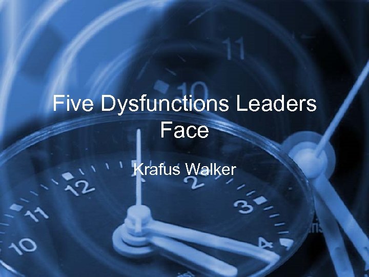 Five Dysfunctions Leaders Face Krafus Walker 