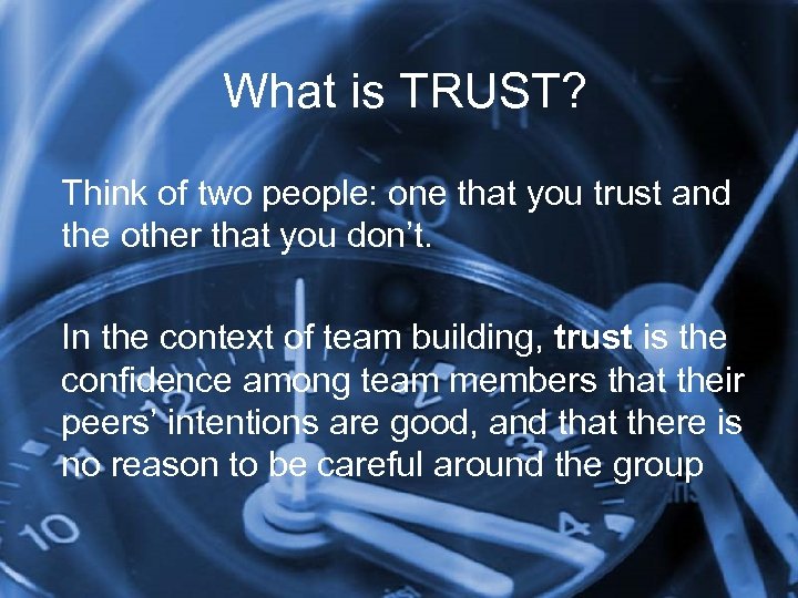 What is TRUST? Think of two people: one that you trust and the other