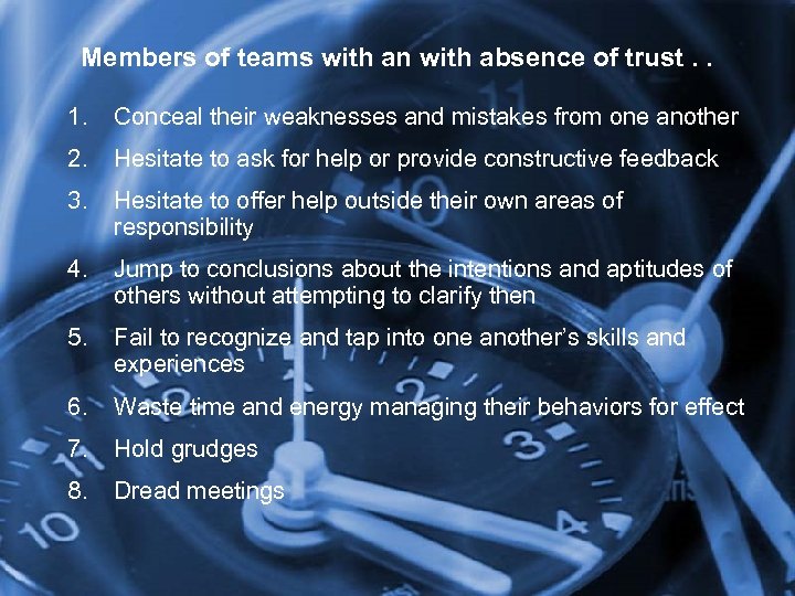 Members of teams with an with absence of trust. . 1. Conceal their weaknesses