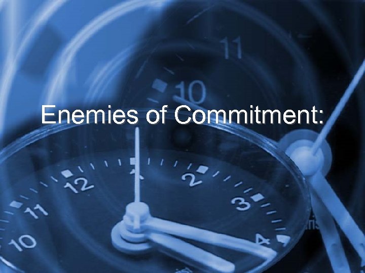 Enemies of Commitment: 