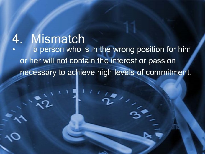 4. Mismatch • a person who is in the wrong position for him or