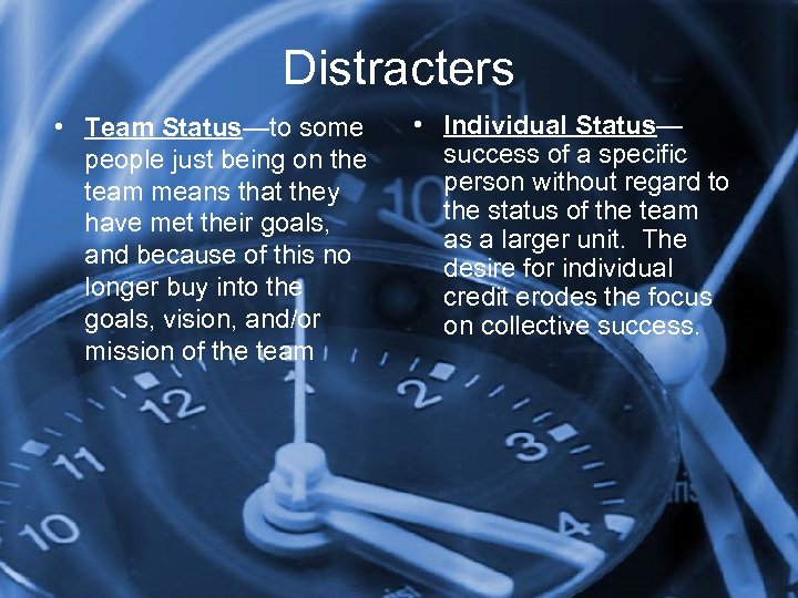 Distracters • Team Status—to some people just being on the team means that they