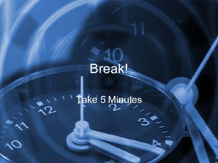 Break! Take 5 Minutes 