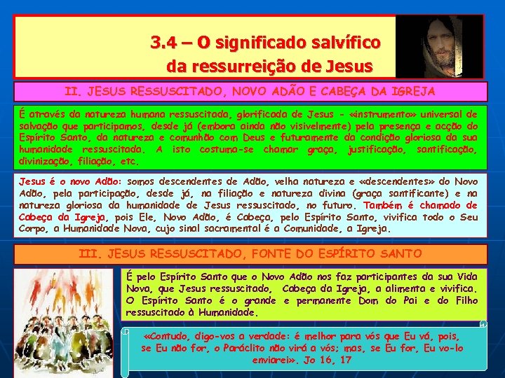 3. 4 – O significado salvífico da ressurreição de Jesus II. JESUS RESSUSCITADO, NOVO