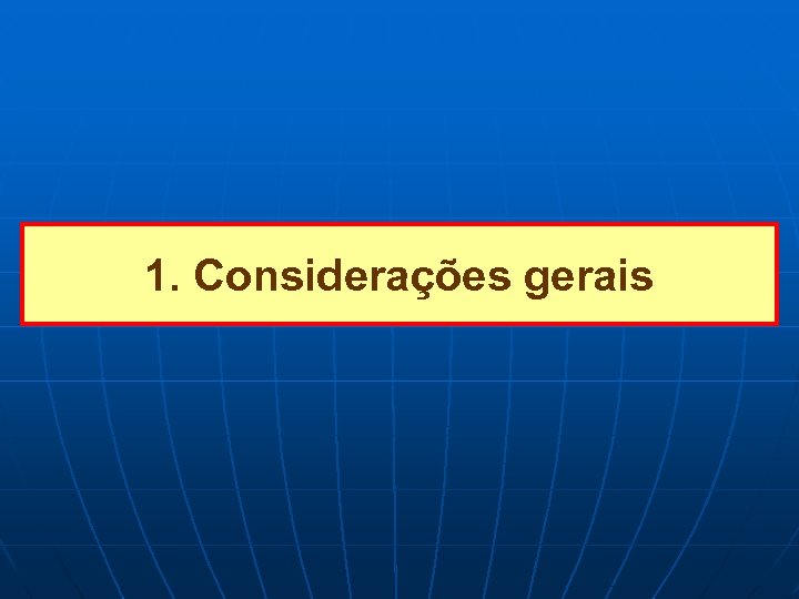 1. Considerações gerais 