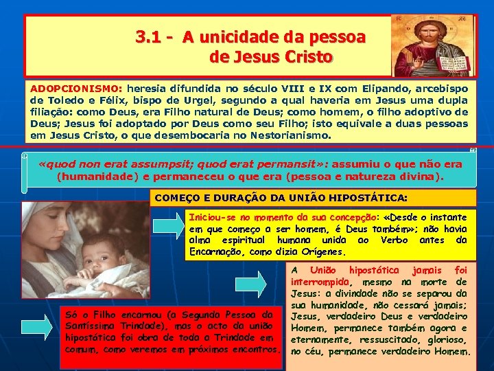 3. 1 - A unicidade da pessoa de Jesus Cristo ADOPCIONISMO: heresia difundida no