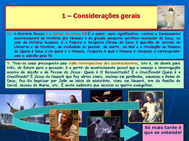 1 – Considerações gerais IV. O Mistério Pascal é o núcleo da nossa fé!