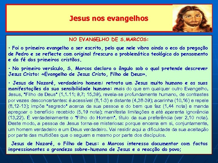 Jesus nos evangelhos NO EVANGELHO DE S. MARCOS: • Foi o primeiro evangelho a