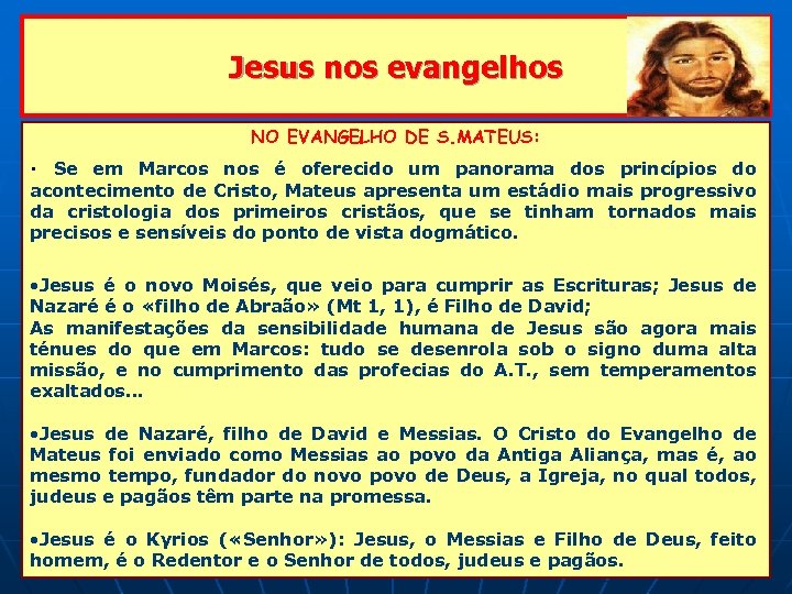 Jesus nos evangelhos NO EVANGELHO DE S. MATEUS: • Se em Marcos nos é
