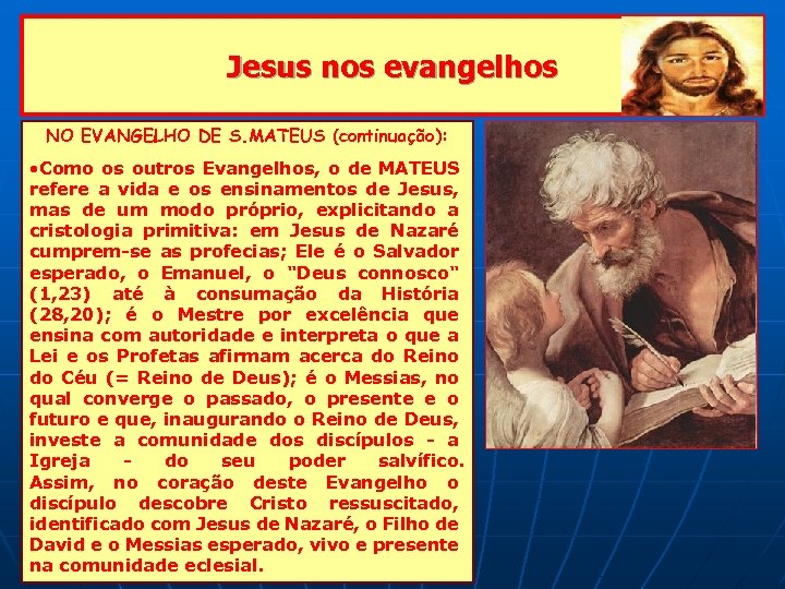 Jesus nos evangelhos NO EVANGELHO DE S. MATEUS (continuação): • Como os outros Evangelhos,