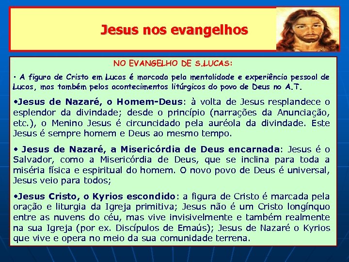Jesus nos evangelhos NO EVANGELHO DE S. LUCAS: • A figura de Cristo em