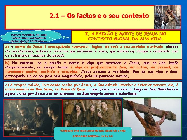 2. 1 – Os factos e o seu contexto Vamos recordar, de uma forma