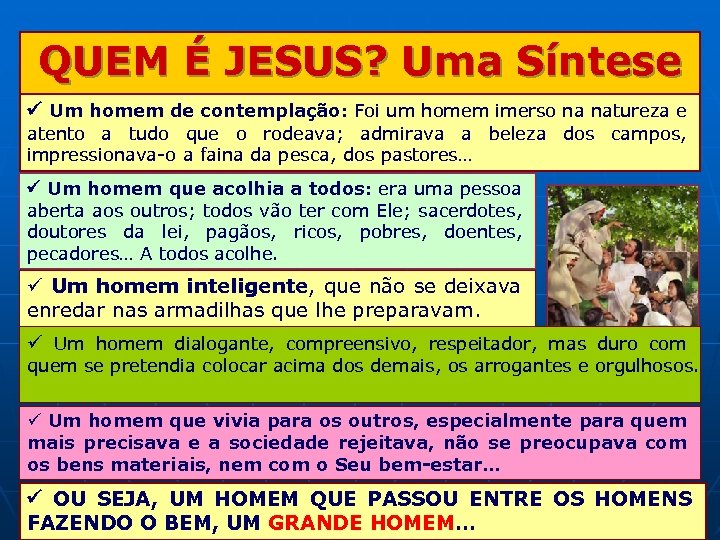 QUEM É JESUS? Uma Síntese Um homem de contemplação: Foi um homem imerso na