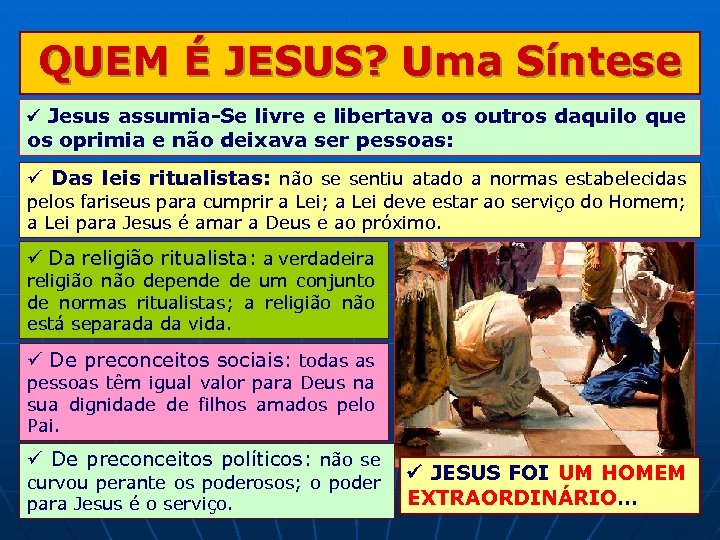 QUEM É JESUS? Uma Síntese Jesus assumia-Se livre e libertava os outros daquilo que