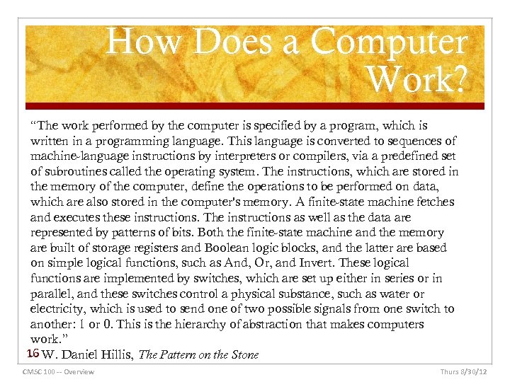 How Does a Computer Work? “The work performed by the computer is specified by