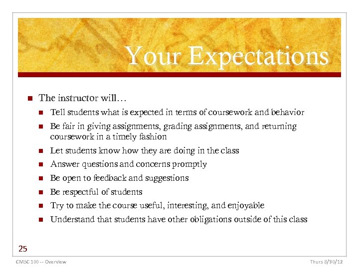 Your Expectations n The instructor will… n Tell students what is expected in terms