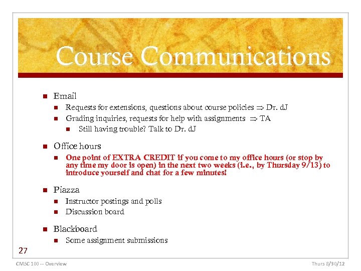 Course Communications n Email n n n Office hours n n n Instructor postings
