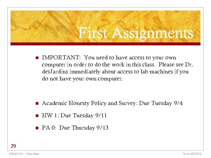 First Assignments n IMPORTANT: You need to have access to your own computer in