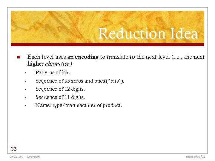 Reduction Idea Each level uses an encoding to translate to the next level (i.