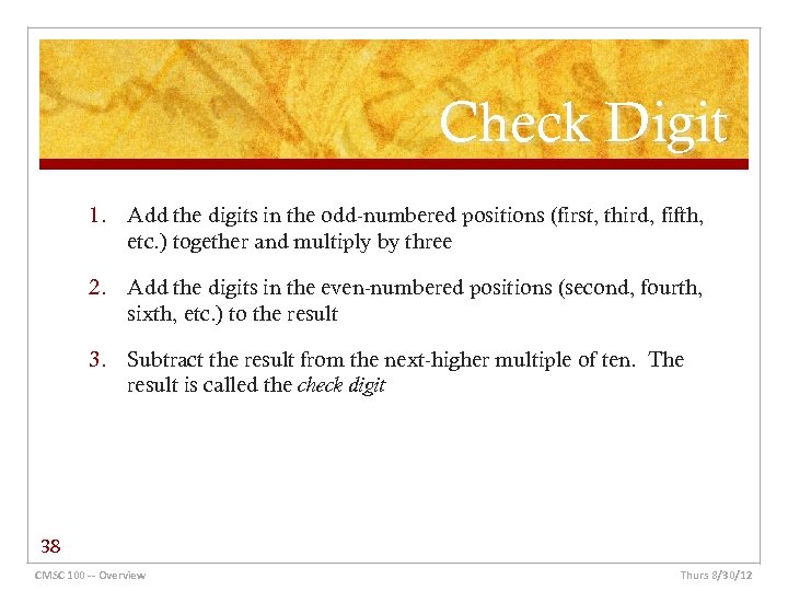 Check Digit 1. Add the digits in the odd-numbered positions (first, third, fifth, etc.