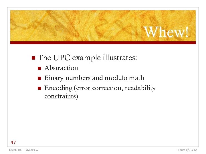 Whew! n The n n n UPC example illustrates: Abstraction Binary numbers and modulo