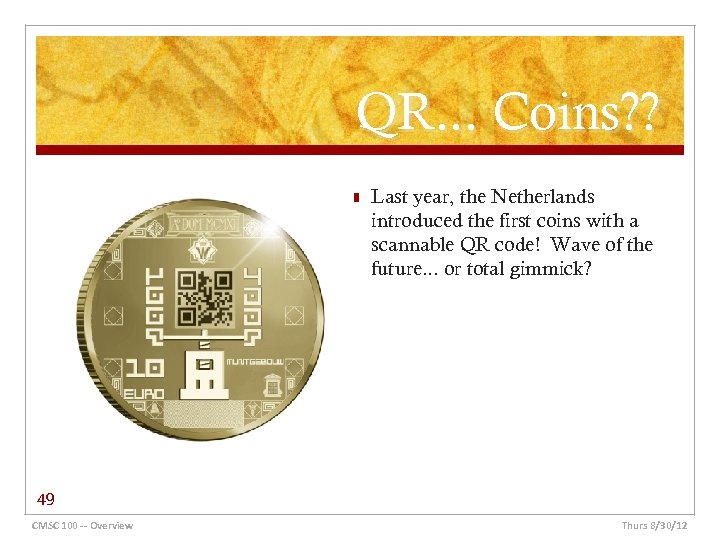 QR. . . Coins? ? n Last year, the Netherlands introduced the first coins