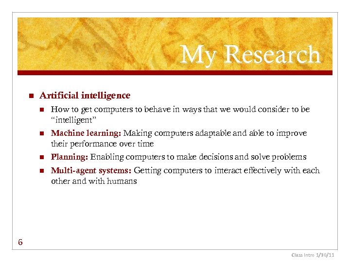 My Research n Artificial intelligence n How to get computers to behave in ways