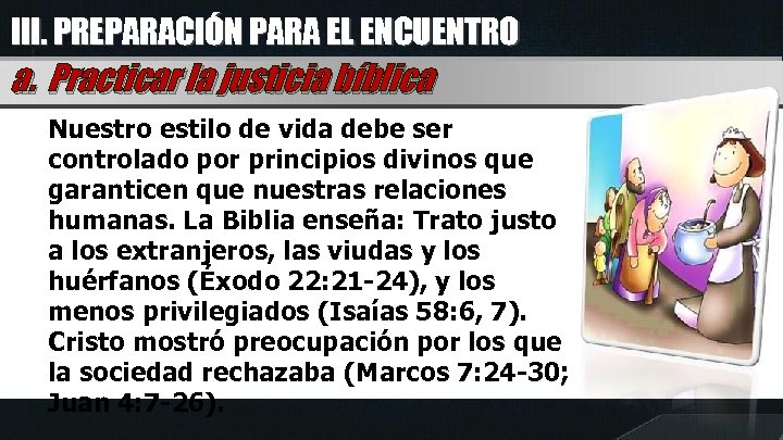 III. PREPARACIÓN PARA EL ENCUENTRO a. Practicar la justicia bíblica Nuestro estilo de vida
