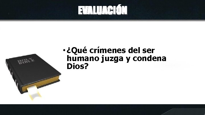 EVALUACIÓN • ¿Qué crímenes del ser humano juzga y condena Dios? 