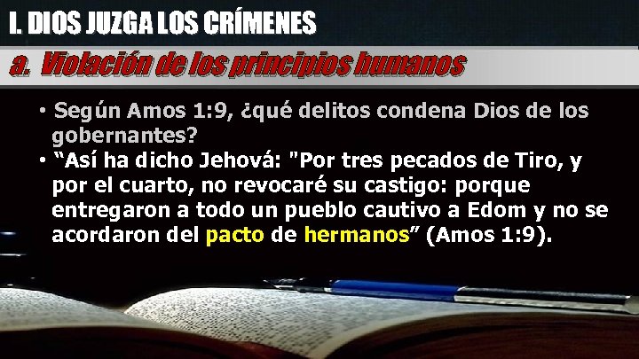 I. DIOS JUZGA LOS CRÍMENES a. Violación de los principios humanos • Según Amos
