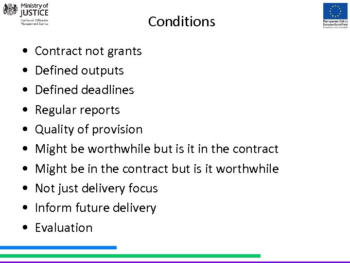 Conditions • • • Contract not grants Defined outputs Defined deadlines Regular reports Quality