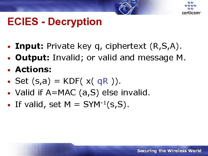 ECIES - Decryption • • • Input: Private key q, ciphertext (R, S, A).