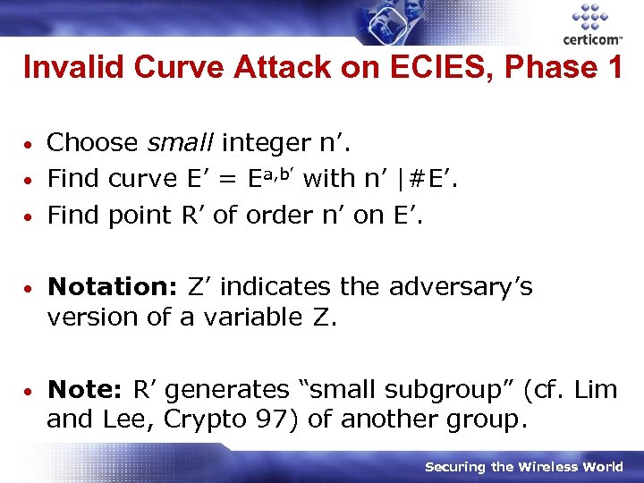 Invalid Curve Attack on ECIES, Phase 1 Choose small integer n’. • Find curve