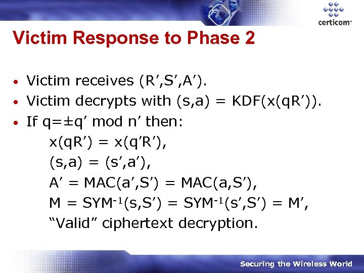 Victim Response to Phase 2 Victim receives (R’, S’, A’). • Victim decrypts with