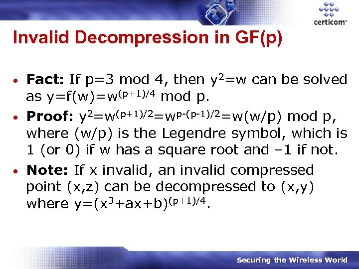 Invalid Decompression in GF(p) Fact: If p=3 mod 4, then y 2=w can be