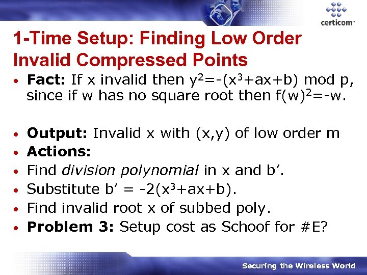 1 -Time Setup: Finding Low Order Invalid Compressed Points • Fact: If x invalid