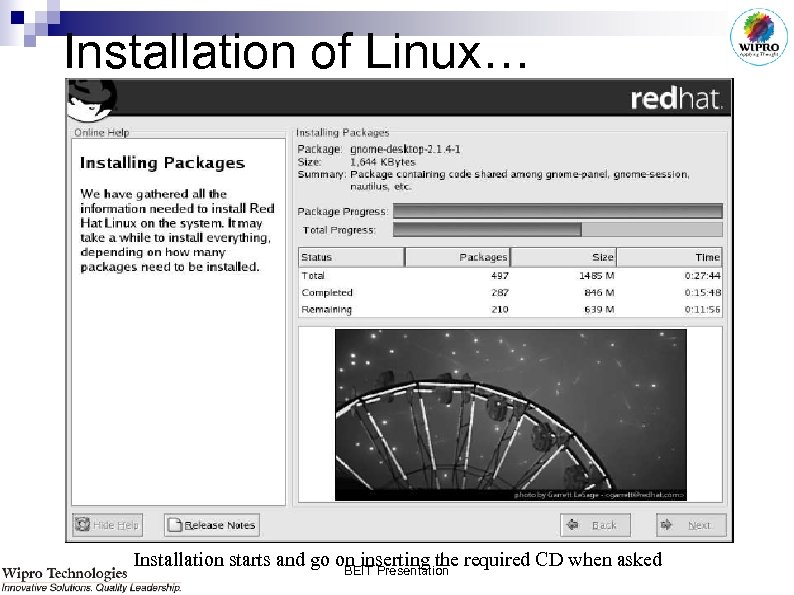 Installation of Linux… Installation starts and go on inserting the required CD when asked