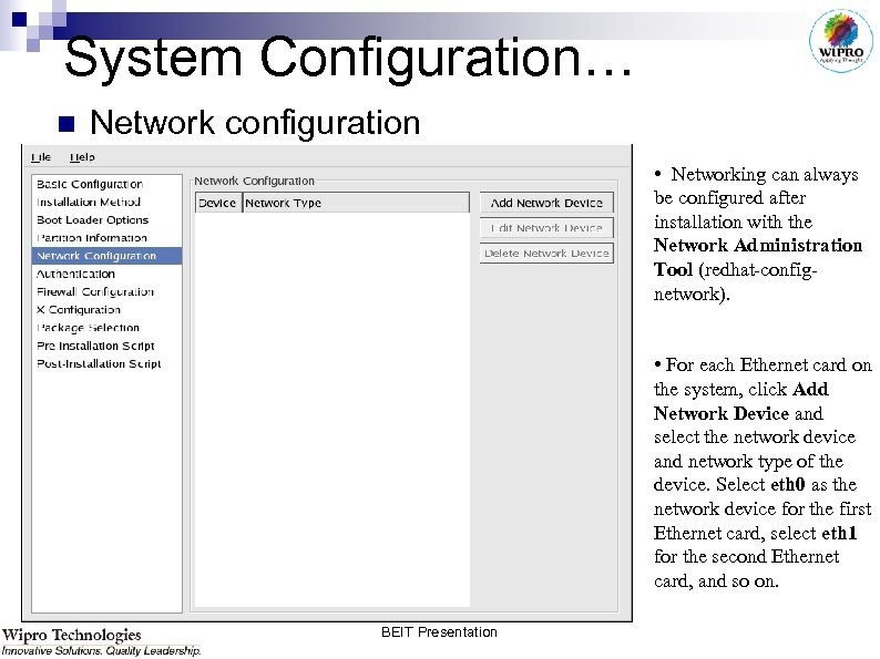 System Configuration… n Network configuration • Networking can always be configured after installation with
