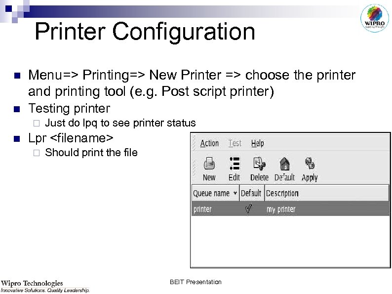 Printer Configuration n Menu=> Printing=> New Printer => choose the printer and printing tool