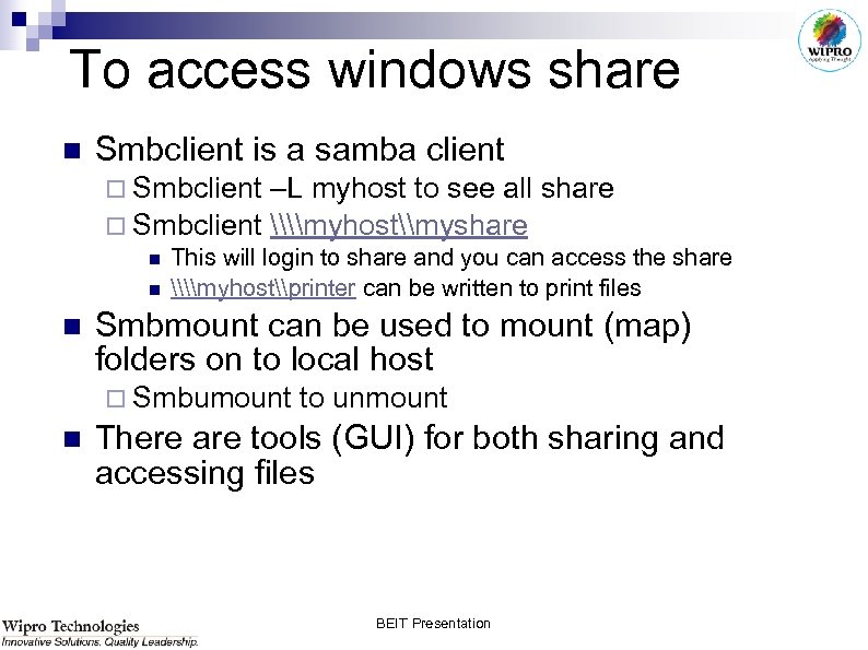 To access windows share n Smbclient is a samba client ¨ Smbclient –L myhost