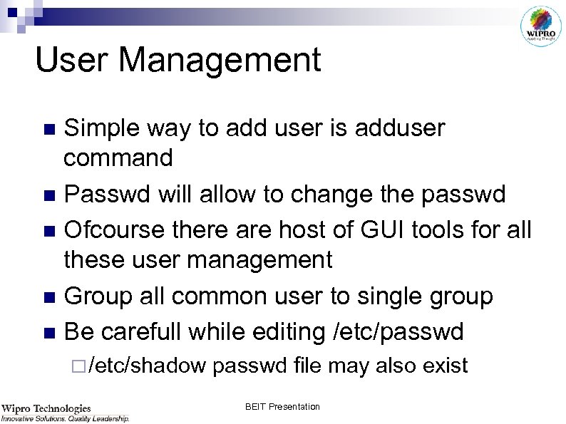 User Management Simple way to add user is adduser command n Passwd will allow