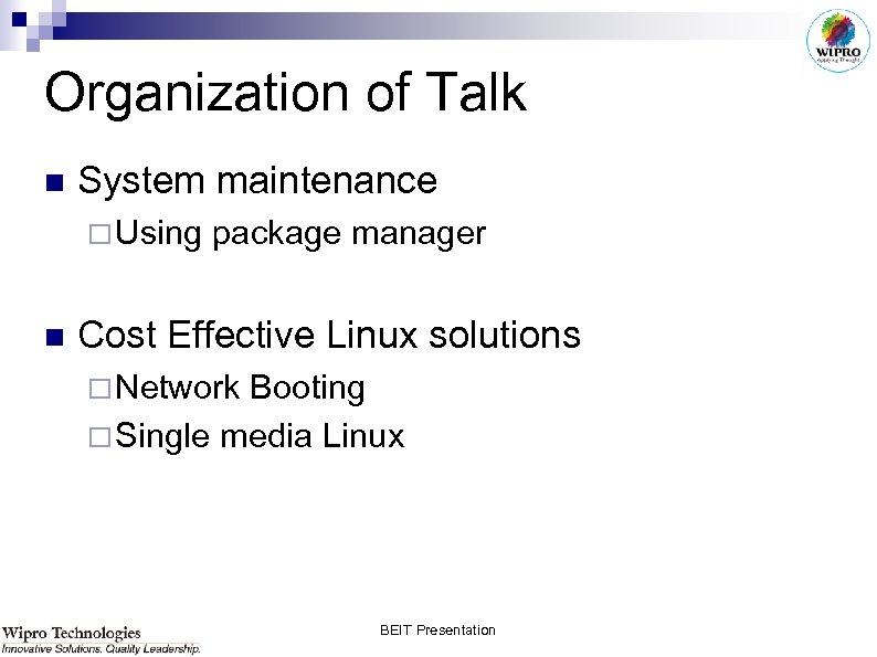 Organization of Talk n System maintenance ¨ Using package manager n Cost Effective Linux