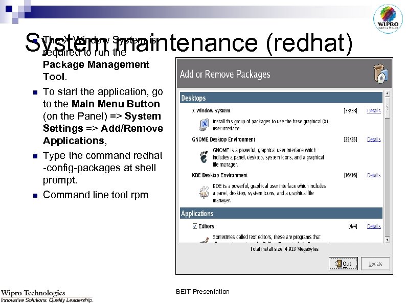 The X Window System is System maintenance (redhat) required to run the n n