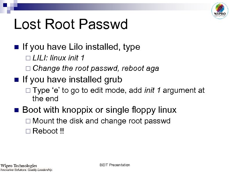 Lost Root Passwd n If you have Lilo installed, type ¨ LILI: linux init