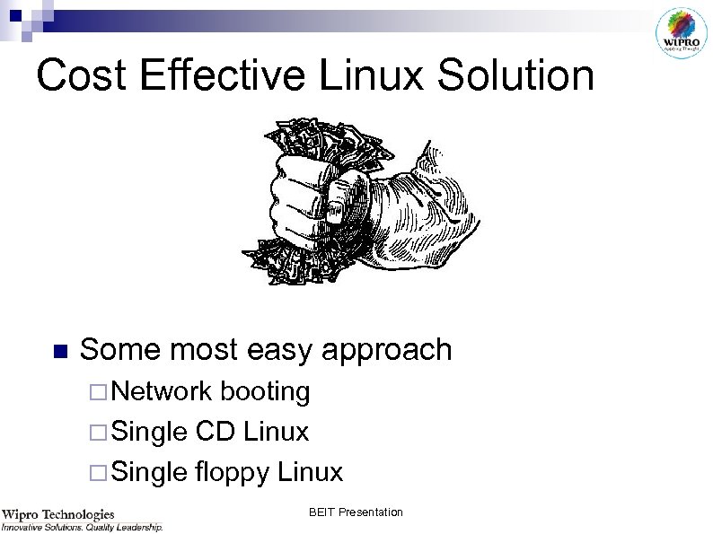Cost Effective Linux Solution n Some most easy approach ¨ Network booting ¨ Single